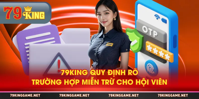 79KING quy định rõ trường hợp miễn trừ cho hội viên 79KING quy định rõ trường hợp miễn trừ cho hội viên
