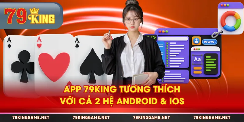 App 79KING tương thích với cả 2 hệ Android & iOS