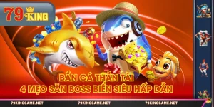 Bắn Cá Thần Tài - 4 Mẹo Săn Boss Biển Siêu Hấp Dẫn