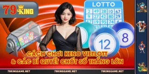 Cách Chơi Keno Vietlott & Các Bí Quyết Chốt Số Thắng Lớn