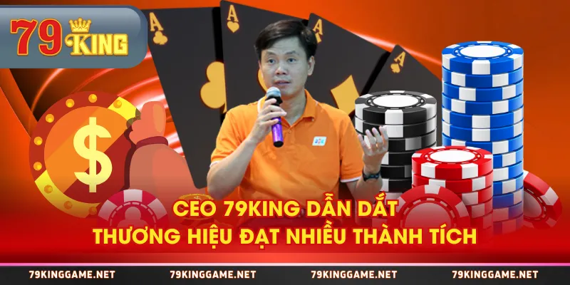 CEO 79KING dẫn dắt thương hiệu đạt nhiều thành tích