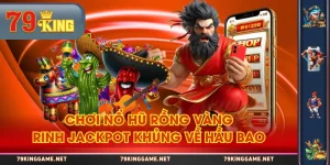 Chơi Nổ Hũ Rồng Vàng Rinh Jackpot Khủng Về Hầu Bao