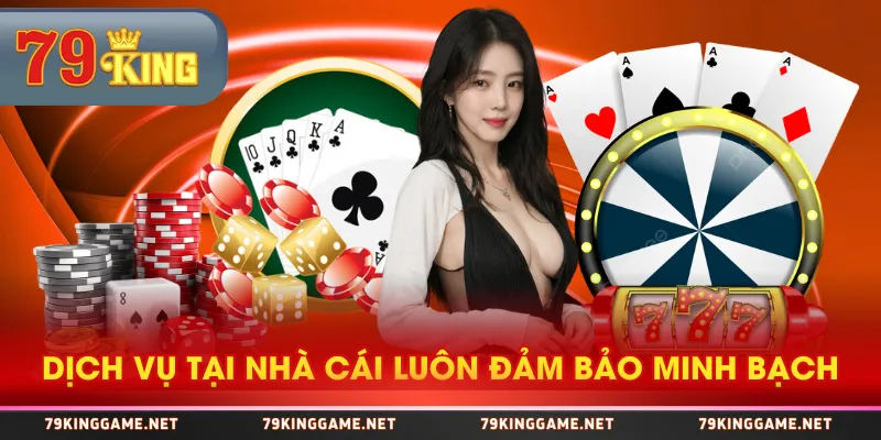 Dịch vụ tại nhà cái luôn đảm bảo minh bạch Dịch vụ tại nhà cái luôn đảm bảo minh bạch