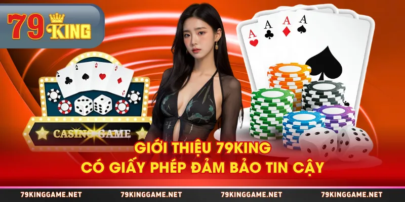 Giới thiệu 79KING có giấy phép đảm bảo tin cậy Giới thiệu 79KING có giấy phép đảm bảo tin cậy