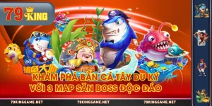 Khám Phá Bắn Cá Tây Du Ký Với 3 Map Săn Boss Độc Đáo