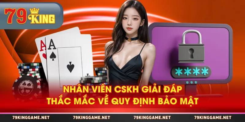Nhân viên CSKH giải đáp thắc mắc về quy định bảo mật Nhân viên CSKH giải đáp thắc mắc về quy định bảo mật