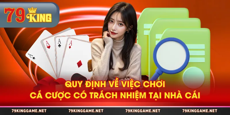 Quy định về việc chơi cá cược có trách nhiệm tại nhà cái Quy định về việc chơi cá cược có trách nhiệm tại nhà cái