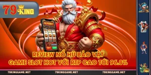 Review Nổ Hũ Bảo Vật - Game Slot Hot Với Rtp Cao Tới 96.8%
