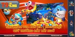 Siêu Phẩm Vua Bắn Cá | Kích Hoạt Quỹ Thưởng Đầy Bất Ngờ
